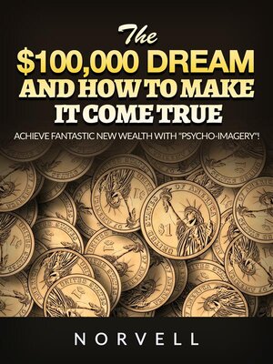 cover image of The $100,000 dream  and how to make it come true
